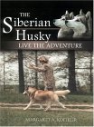 Click link to order The Siberian Husky: Live the Adventure